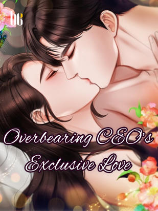 Overbearing CEO’s Exclusive Love